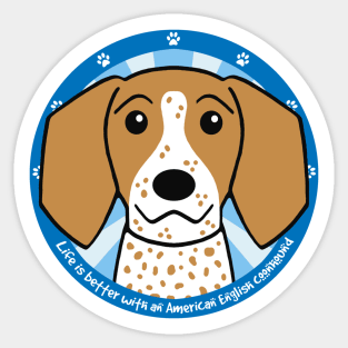 Life is Better With an American English Coonhound Sticker